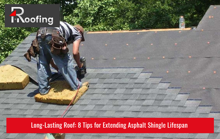 Long-Lasting Roof: 8 Tips for Extending Asphalt Shingle Lifespan