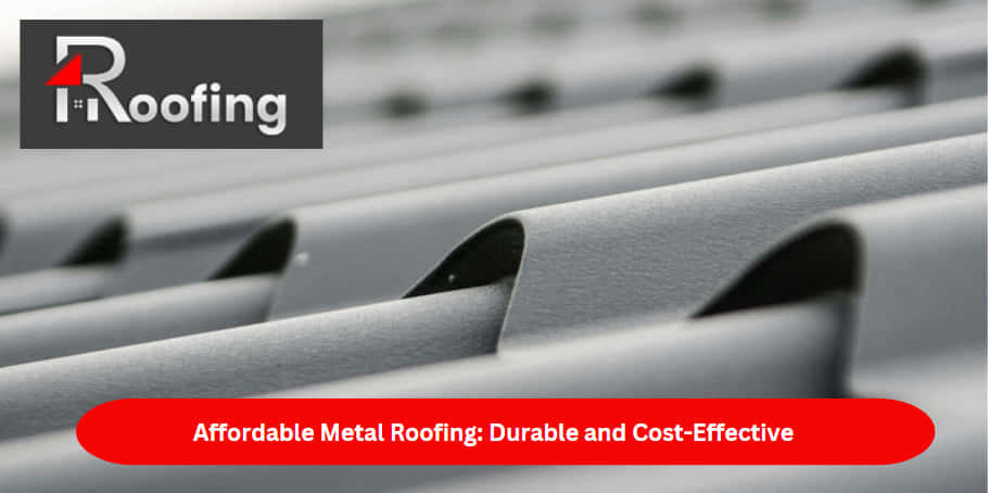 Affordable Metal Roofing